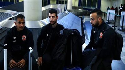 عبد الحفيظ» و«عدلي» يستقبلان بعثة الاهلى بمطار أبوظبي