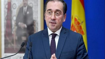 وزير الخارجية الإسباني: على حكومة نتنياهو اتخاذ خطوات حقيقية نحو سلام نهائي